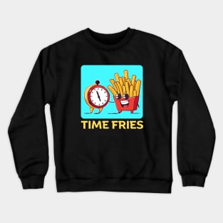 Time Fries | French Fries Pun Crewneck Sweatshirt